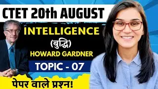 CTET 2023 - Intelligence/Howard Gardner Latest Questions by Himanshi Singh | CDP Topic-07