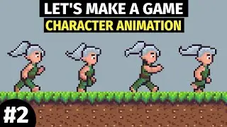 Let's Make a Game -  Character Animation 