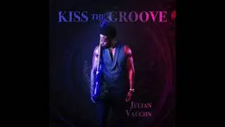 Julian Vaughn - Kiss The Groove (Official Audio)