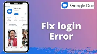 Fix Google Duo not Working Issue | Google Duo Login Error on iPhone 2021