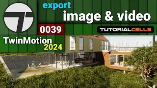 0039. export ( render ) image & video ,panorama ( 360 degree ) images  in twinmotion 2024