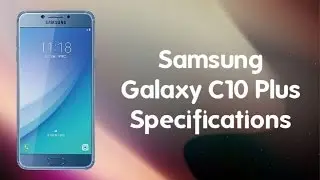 SAMSUNG GALAXY C10 PLUS || SPECIFICATIONS || FEATURES || EXPECTED PRICE IN DUBAI,UAE