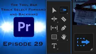 The Tool Bar - Track Select Forward and Backward 2024 - Learning Premiere Pro - Episode 29