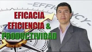 EFFECTIVENESS, EFFICIENCY AND PRODUCTIVITY