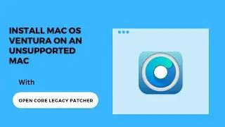 How to install macOS Ventura On An Unsupported Mac | Opencore Legacy Patcher