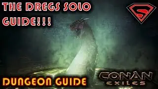 CONAN EXILES THE DREGS SOLO GUIDE - HOW TO SOLO THE DREGS IN CONAN EXILES