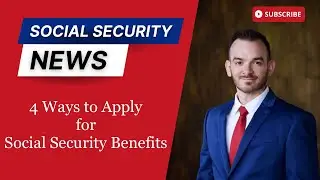 Social Security: 4 Ways to Apply for Social Security Benefits