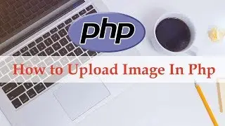 How to Upload Image In Php & MySQLi Database