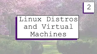 Fall 2021 #2: Linux Distributions and Virtual Machines