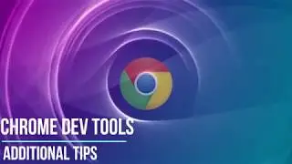 Chrome Developer Tools Tips and Tricks