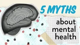 5 Myths About Mental Health