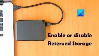 How to enable or disable Reserved Storage on Windows 11/10