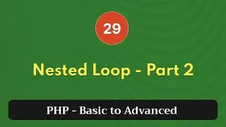 29. Nested Loop - Part 2 | PHP Tutorial | Basic to Advanced | PHP 8.2