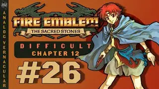 #26 Village of Silence Part 1, Ch. 12 | Fire Emblem: The Sacred Stones Blind Walkthrough | DIFFICULT