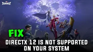 How to Fix Marvel Rivals DirectX 12 is Not Supported on Your System Error