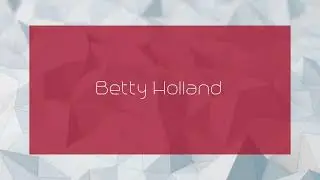 Betty Holland - appearance