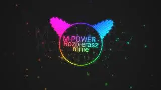 M POWER  -  Rozbierasz mnie Nowość Disco Polo 2019