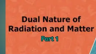 Dual Nature of radiation and matter/Part1/Class12/Physics/Shrikant