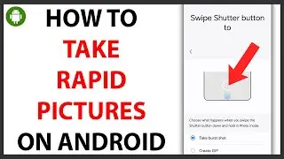 How to Take Rapid Pictures on Android [QUICK GUIDE]