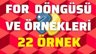 Python For Döngüsü Kullanımı ve Örnekleri