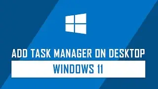 How to Add the Task Manager Shortcut on Windows 11 Desktop? | Windows Tips