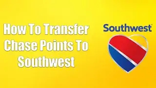 How To Transfer Chase Points To Southwest