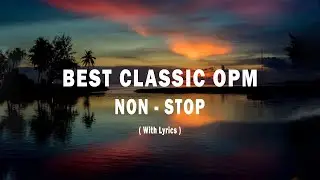 BEST CLASSIC OPM  ▶ NON STOP LOVE SONGS WITH LYRICS