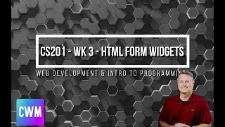 CS201 WK3 HTML Form Widgets - Part 2