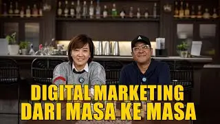 DIGITAL MARKETING DARI MASA KE MASA - FEAT ADI S. NOEGROHO (SESEQ)