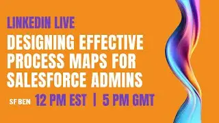 Designing Effective Process Maps for Salesforce Admins