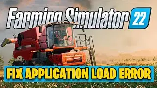 Fix Farming Simulator 22 Application Load Error 3:0000065432 / 3:00000062