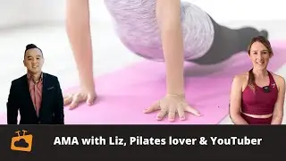 How to start your own YouTube Fitness Channel with Pilates Lover & Youtuber - Liz Helstroom