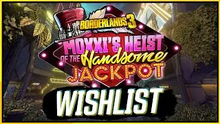 BORDERLANDS 3: Top 5 Wishlist for Moxxis Heist DLC!