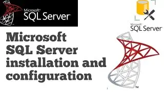 Microsoft SQL Server 2019 installation and configuration | Step by Step process