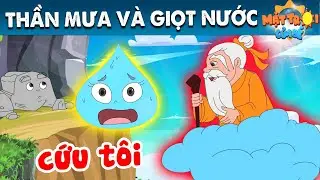 THẦN MƯA VÀ GIỌT NƯỚC - TRUYỆN CỔ TÍCH - PHIM HOẠT HÌNH - KHOẢNH KHẮC KỲ DIỆU - QUÀ TẶNG CUỘC SỐNG