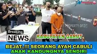 BIADAB..!!! SEORANG AYAH DI GARUT CABULI ANAK KANDUNGNYA SENDIRI