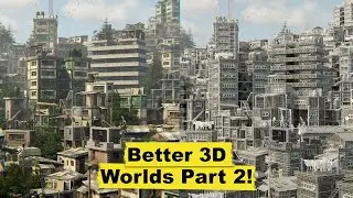 Better more realistic 3D worlds and  environment renders