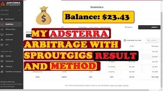 $23 Earnings Adsterra Arbitrage with Sproutgigs in 5 Days