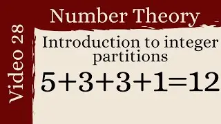 Introduction to Integer Partitions -- Number Theory 28