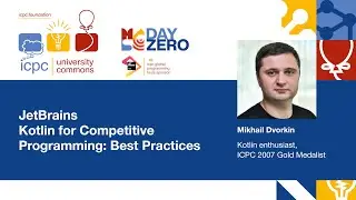 Day Zero: Alumni tips from Mikhail Dvorkin - Kotlin for Competitive Programming: Best Practices