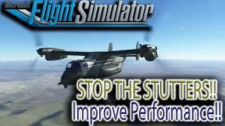 Stop the Stutters and Improve Performance in MSFS!
