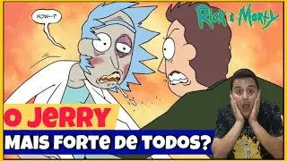 RICK AND MORTY | O JERRY MAIS FORTE DE TODOS? | + teoria