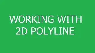 How to Work with 2D Polyline in AutoLISP