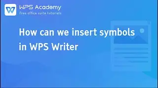 [WPS Academy] 1.0.9 Word: How can we insert symbols in WPS Writer