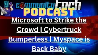 Microsoft to strike the crowd | Cybertruck bumperless | Myspace is back baby