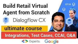 Dialogflow CX - Integrations, Test Cases, CCAI - Build a retail virtual agent from scratch