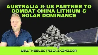 Australia & US partner to combat China lithium & solar dominance