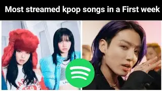 Most Streamed Kpop Songs in a First Week