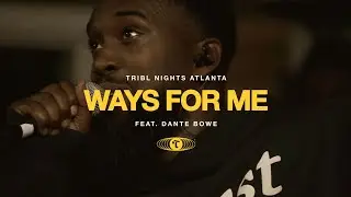 Ways For Me (feat. Dante Bowe) | TRIBL | Maverick City Music