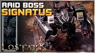 SIGNATUS - Location: Scraplands - Raid Event Boss - LOST ARK - PC F2P MMORPG Gameplay Guide